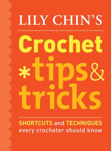 Stock image for Lily Chin's Crochet Tips & Tricks: Shortcuts and Techniques Every Crocheter Should Know for sale by ZBK Books