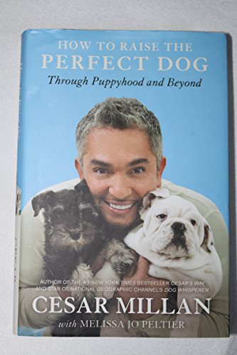 Stock image for How to Raise the Perfect Dog: Through Puppyhood and Beyond for sale by KuleliBooks