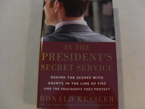 Beispielbild fr In the President's Secret Service: Behind the Scenes with Agents in the Line of Fire and the Presidents They Protect zum Verkauf von Wonder Book