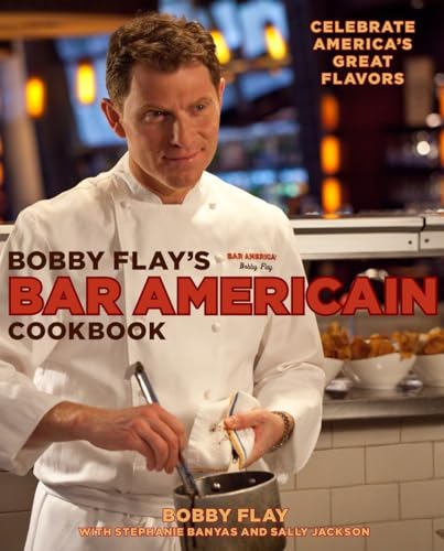 Bobby Flay's Bar Americain Cookbook: Celebrate America's Great Flavors (9780307461384) by Flay, Bobby; Banyas, Stephanie; Jackson, Sally