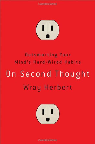 Stock image for On Second Thought: Outsmarting Your Mind's Hard-Wired Habits for sale by Wonder Book