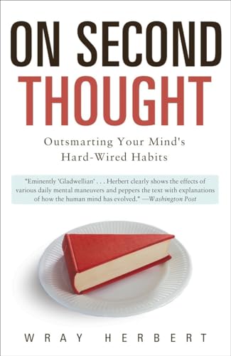 9780307461643: On Second Thought: Outsmarting Your Mind's Hard-Wired Habits