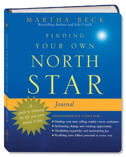 Finding Your Own North Star Journal: A Guide to Claiming the Life You Were Meant to Live (9780307461988) by Beck, Martha