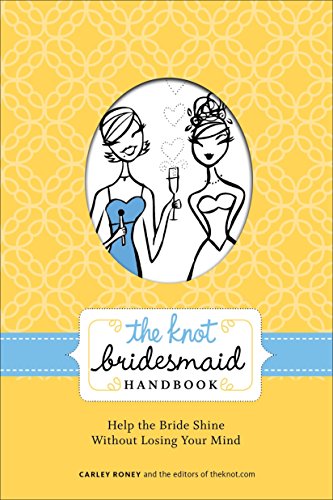 Beispielbild für The Knot Bridesmaid Handbook: Help the Bride Shine Without Losing Your Mind zum Verkauf von medimops