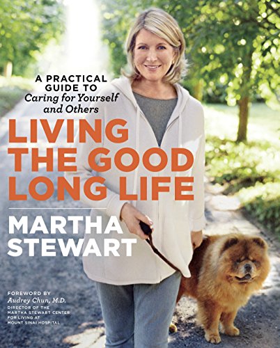 Stock image for Living the Good Long Life: A Practical Guide to Caring for Yourself and Others for sale by ThriftBooks-Atlanta
