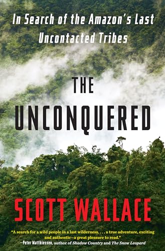 Beispielbild fr The Unconquered : In Search of the Amazon's Last Uncontacted Tribes zum Verkauf von Bookbid