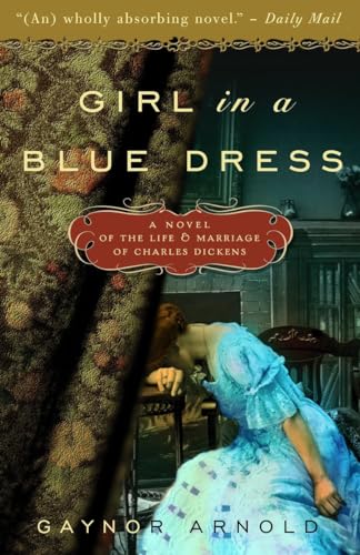Beispielbild fr Girl in a Blue Dress: A Novel Inspired by the Life and Marriage of Charles Dickens zum Verkauf von Wonder Book