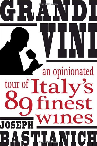 Stock image for Grandi Vini : An Opinionated Tour of Italy's 89 Finest Wines for sale by Better World Books: West