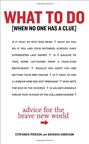 9780307463203: What to Do When No One Has a Clue: Advice for the Brave New World