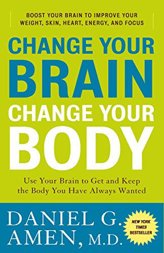 9780307463586: Change Your Brain, Change Your Body: Use Your Brain to Get and Keep the Body You Have Always Wanted