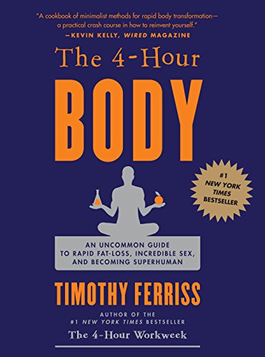 Stock image for The 4-Hour Body : An Uncommon Guide to Rapid Fat-Loss, Incredible Sex, and Becoming Superhuman for sale by Better World Books