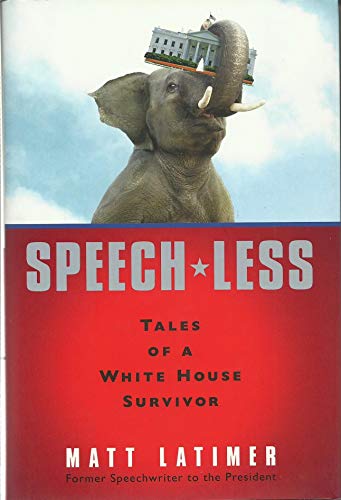Stock image for Speech-Less : Tales of a White House Survivor for sale by Better World Books