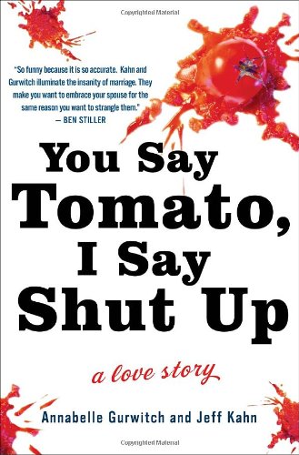 Beispielbild fr You Say Tomato, I Say Shut Up: A Love Story zum Verkauf von Jenson Books Inc