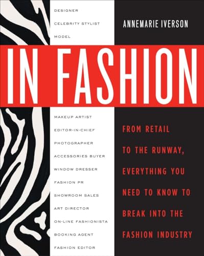 9780307463838: In Fashion: From Runway to Retail, Everything You Need to Know to Break Into the Fashion Industry