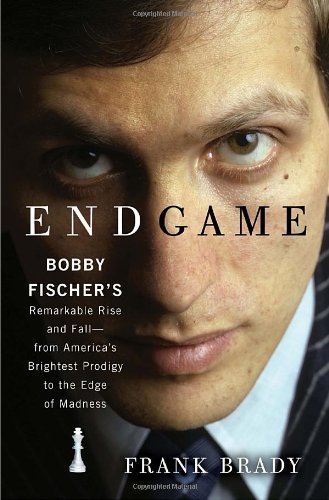 Stock image for Endgame: Bobby Fischer's Remarkable Rise and Fall - from America's Brightest Prodigy to the Edge of Madness for sale by ZBK Books