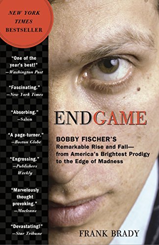 9780307463913: Endgame: Bobby Fischer's Remarkable Rise and Fall - from America's Brightest Prodigy to the Edge of Madness