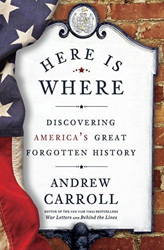 Imagen de archivo de Here Is Where : Discovering America's Great Forgotten History a la venta por Better World Books: West