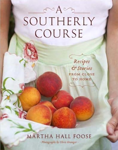 A Southerly Course: Recipes and Stories from Close to Home