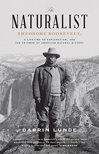 Imagen de archivo de The Naturalist: Theodore Roosevelt, A Lifetime of Exploration, and the Triumph of American Natural History a la venta por More Than Words