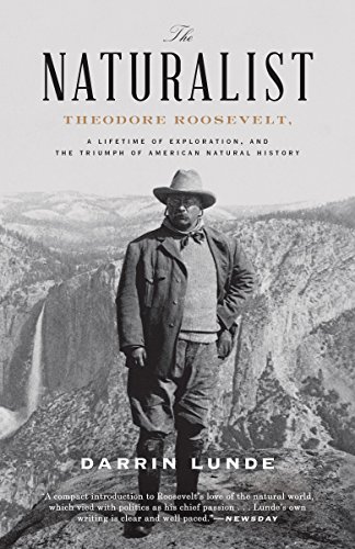 Stock image for The Naturalist: Theodore Roosevelt, A Lifetime of Exploration, and the Triumph of American Natural History for sale by HPB Inc.