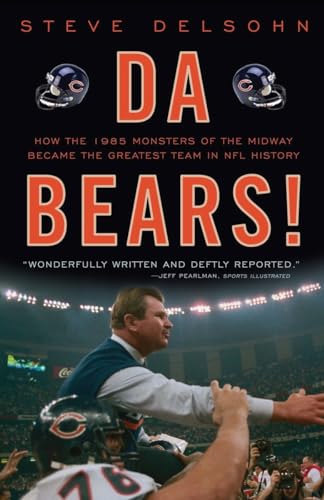 Beispielbild fr Da Bears!: How the 1985 Monsters of the Midway Became the Greatest Team in NFL History zum Verkauf von Wonder Book