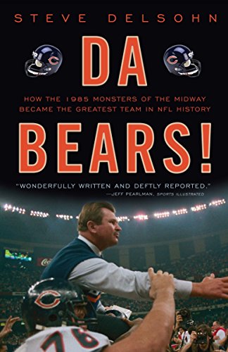 Stock image for Da Bears!: How the 1985 Monsters of the Midway Became the Greatest Team in NFL History for sale by SecondSale