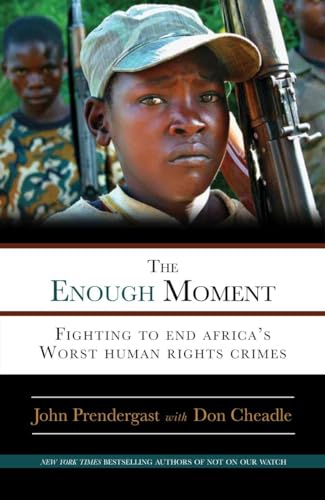 Beispielbild fr The Enough Moment: Fighting to End Africa's Worst Human Rights Crimes zum Verkauf von Wonder Book