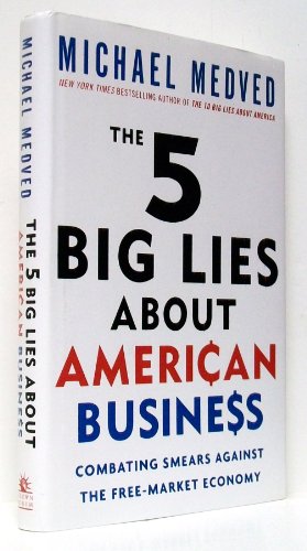 Imagen de archivo de The 5 Big Lies about American Business : Combating Smears Against the Free-Market Economy a la venta por Better World Books: West
