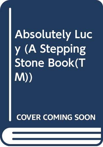 Imagen de archivo de Absolutely Lucy (A Stepping Stone Book(TM)) a la venta por Once Upon A Time Books