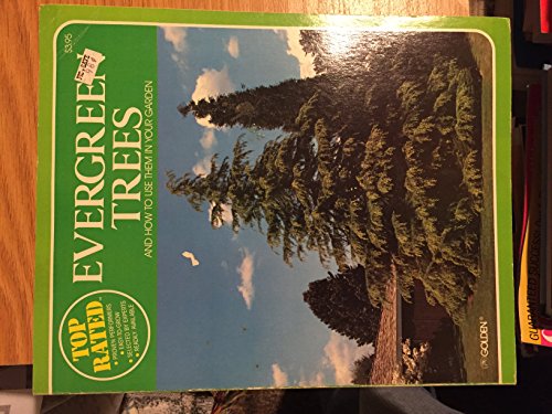 Stock image for Top-Rated Evergreen Trees and How to Use Them in Your Garden for sale by Ken's Book Haven