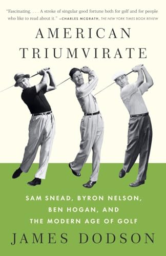 Beispielbild fr American Triumvirate: Sam Snead, Byron Nelson, Ben Hogan, and the Modern Age of Golf zum Verkauf von ZBK Books