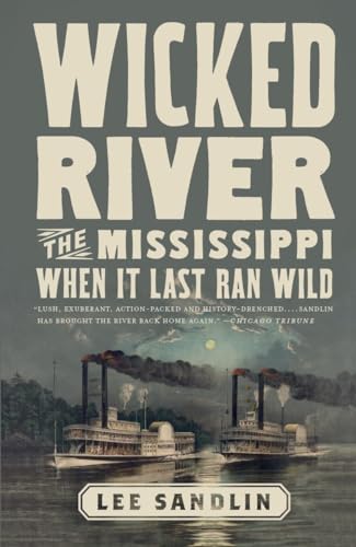 Stock image for Wicked River: The Mississippi When It Last Ran Wild for sale by Open Books