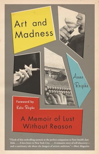 Art and Madness: A Memoir of Lust Without Reason (9780307473967) by Roiphe, Anne