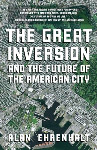 9780307474377: The Great Inversion and the Future of the American City