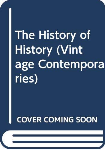 9780307474384: The History of History (Vintage Contemporaries)