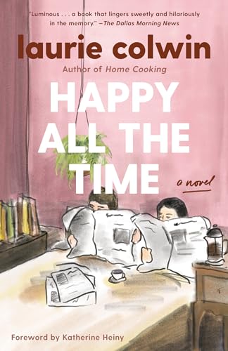 9780307474407: Happy All the Time: A Novel