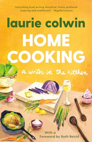 Beispielbild fr Home Cooking: A Writer in the Kitchen: A Memoir and Cookbook (Vintage Contemporaries) zum Verkauf von BooksRun