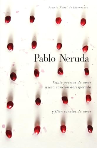 Veinte poemas de amor y una cancin desesperada y cien sonetos de amor / Twen ty Love Poems and a Song of Despair and One Hundred Love Sonnets (Hardcover) - Pablo Neruda