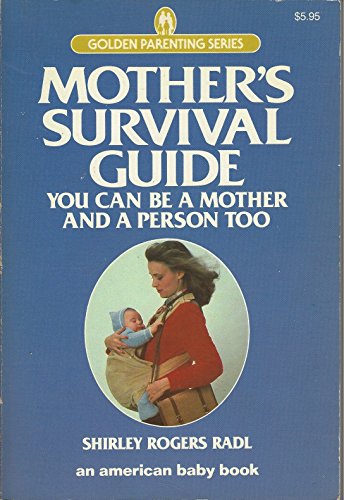 Mother's Survival Guide: You Can Be a Mother and a Person Too (9780307475077) by Radl, Shirley Rogers