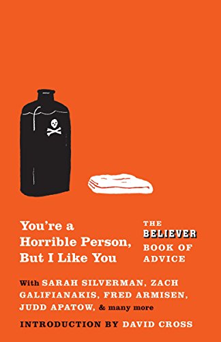 Beispielbild fr You're a Horrible Person, But I Like You: The Believer Book of Advice zum Verkauf von Adventures Underground