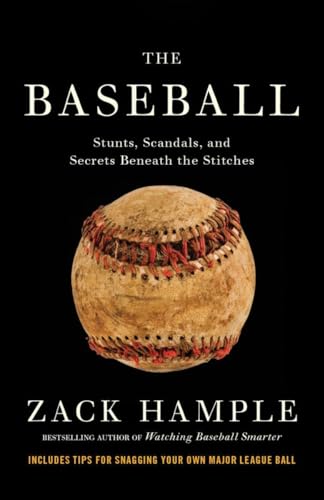 Stock image for The Baseball: Stunts, Scandals, and Secrets Beneath the Stitches for sale by Gulf Coast Books