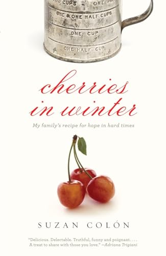 Imagen de archivo de Cherries in Winter : My Family's Recipe for Hope in Hard Times a la venta por Better World Books