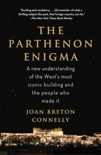 9780307476593: The Parthenon Enigma: A New Understanding of the World's Most Iconic Building and the People Who Made It