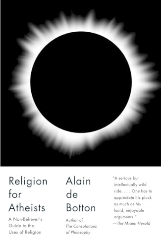 Imagen de archivo de Religion for Atheists: A Non-believers Guide to the Uses of Religion a la venta por Goodwill Books