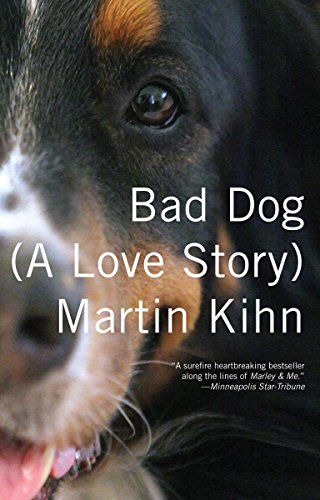 Stock image for Bad Dog: (A Love Story) for sale by Orion Tech