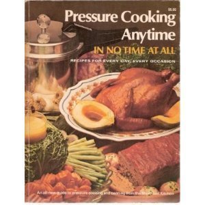 Pressure Cooking Anytime In No Time At All.