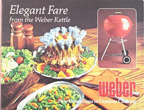 Stock image for Elegant Fare from the Weber Kettle (New Dimensions in Outdoor Cooking) for sale by Gulf Coast Books