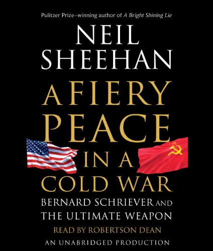 9780307576699: A Fiery Peace in a Cold War: Bernard Schriever and the Ultimate Weapon