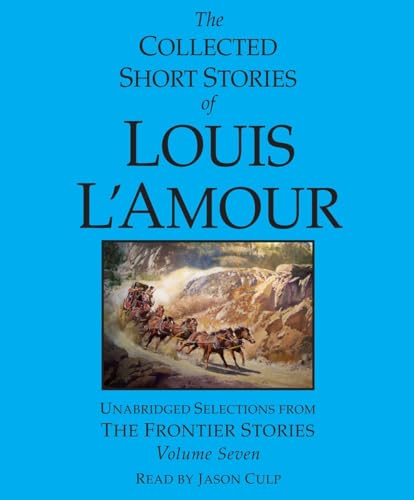 The Collected Short Stories of Louis L'Amour: Volume 7: The Frontier Stories