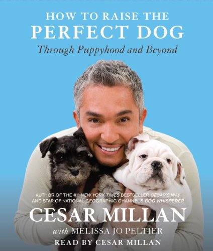 9780307577351: How to Raise the Perfect Dog: Through Puppyhood and Beyond